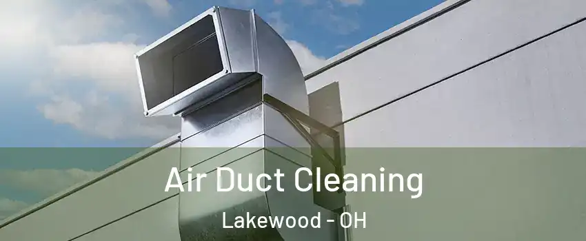  Air Duct Cleaning Lakewood - OH