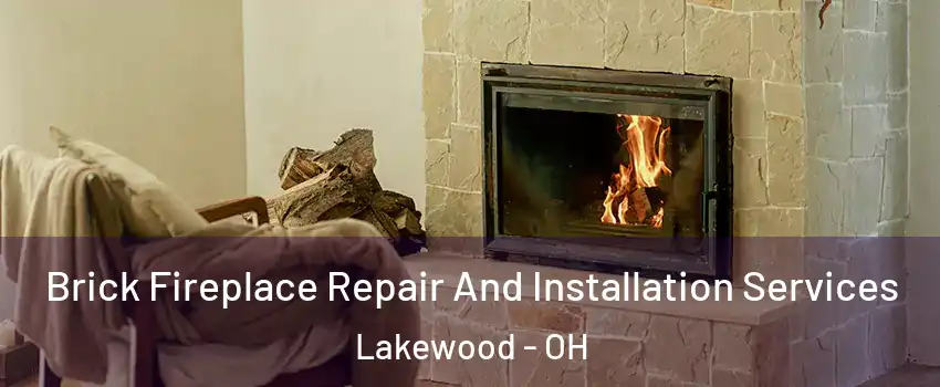  Brick Fireplace Repair And Installation Services Lakewood - OH