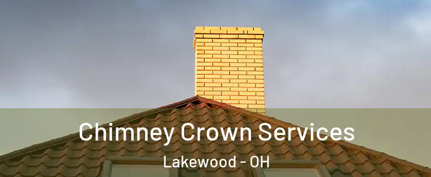 Chimney Crown Services Lakewood - OH