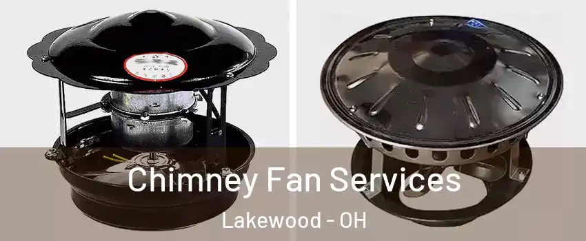  Chimney Fan Services Lakewood - OH