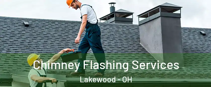 Chimney Flashing Services Lakewood - OH