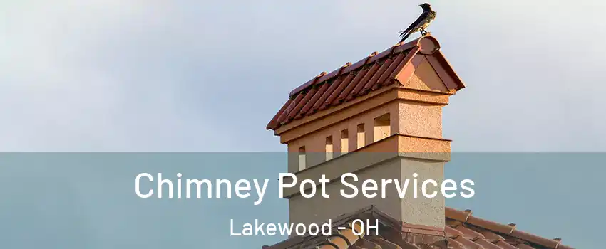  Chimney Pot Services Lakewood - OH
