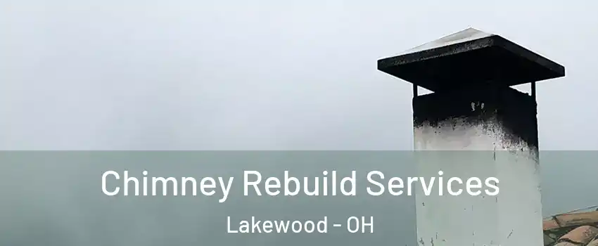  Chimney Rebuild Services Lakewood - OH