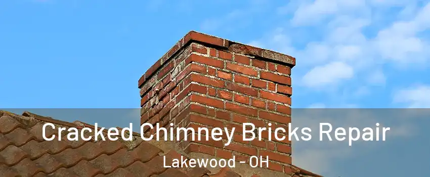  Cracked Chimney Bricks Repair Lakewood - OH