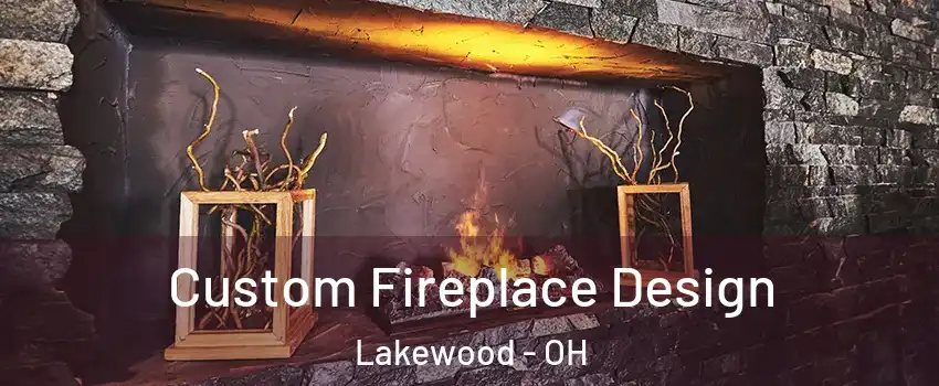  Custom Fireplace Design Lakewood - OH