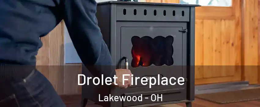  Drolet Fireplace Lakewood - OH
