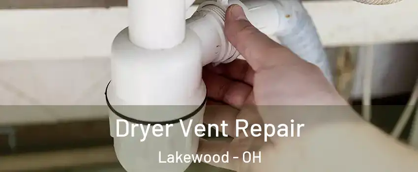  Dryer Vent Repair Lakewood - OH