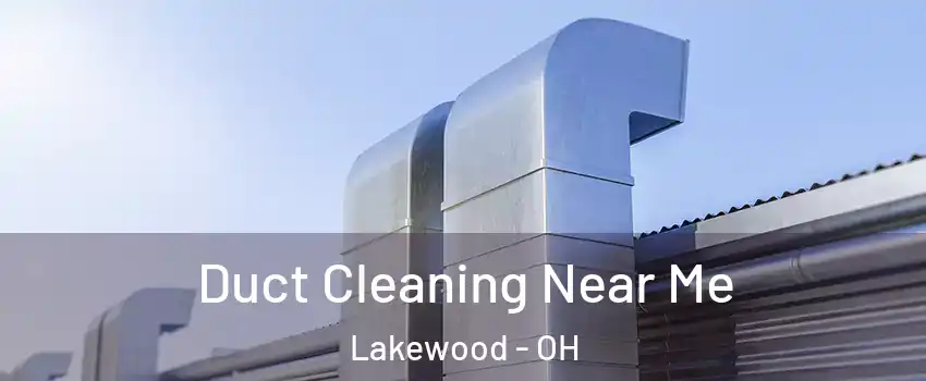  Duct Cleaning Near Me Lakewood - OH