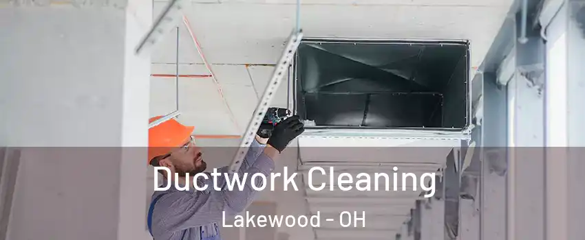  Ductwork Cleaning Lakewood - OH