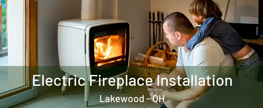  Electric Fireplace Installation Lakewood - OH