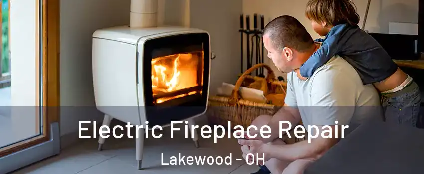  Electric Fireplace Repair Lakewood - OH