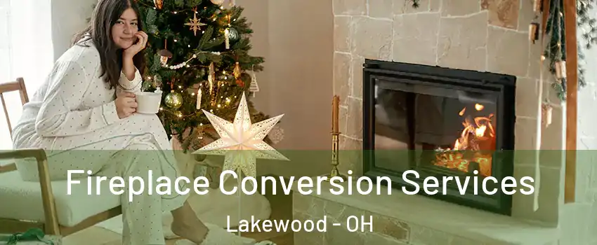  Fireplace Conversion Services Lakewood - OH