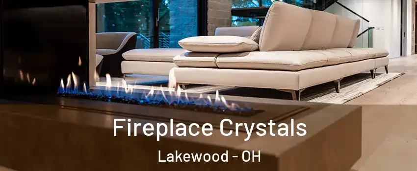  Fireplace Crystals Lakewood - OH