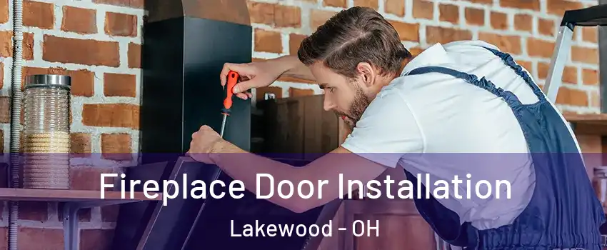  Fireplace Door Installation Lakewood - OH