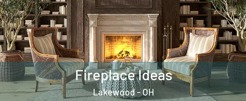  Fireplace Ideas Lakewood - OH