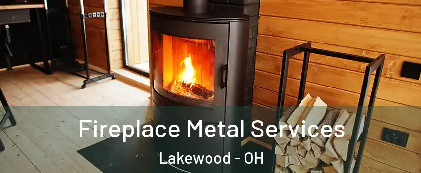 Fireplace Metal Services Lakewood - OH