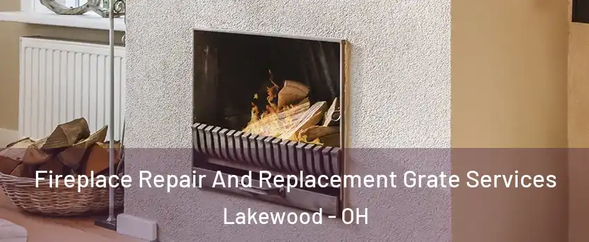  Fireplace Repair And Replacement Grate Services Lakewood - OH