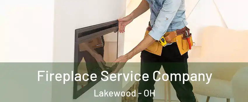  Fireplace Service Company Lakewood - OH