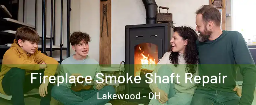  Fireplace Smoke Shaft Repair Lakewood - OH