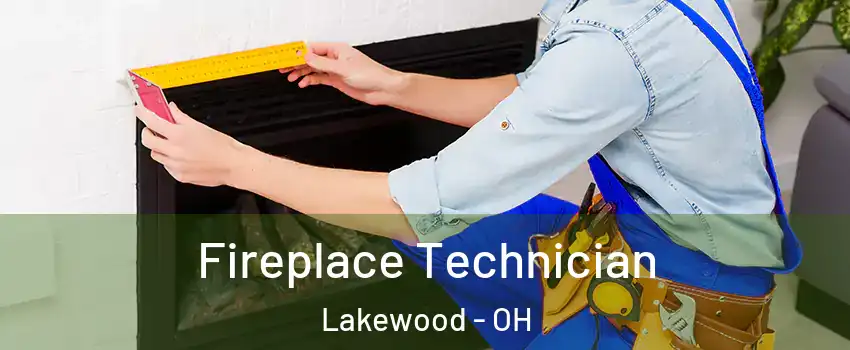 Fireplace Technician Lakewood - OH