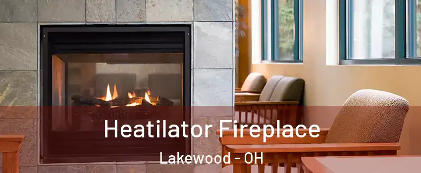  Heatilator Fireplace Lakewood - OH