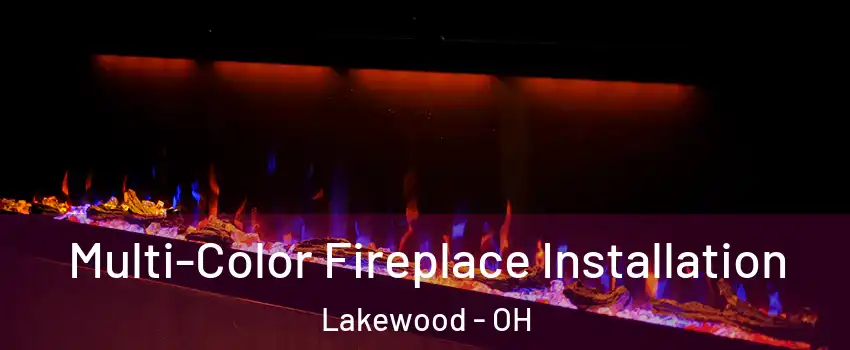  Multi-Color Fireplace Installation Lakewood - OH