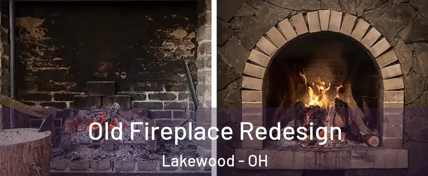  Old Fireplace Redesign Lakewood - OH