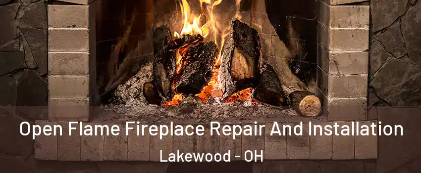  Open Flame Fireplace Repair And Installation Lakewood - OH