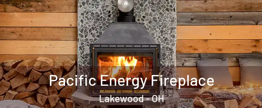  Pacific Energy Fireplace Lakewood - OH