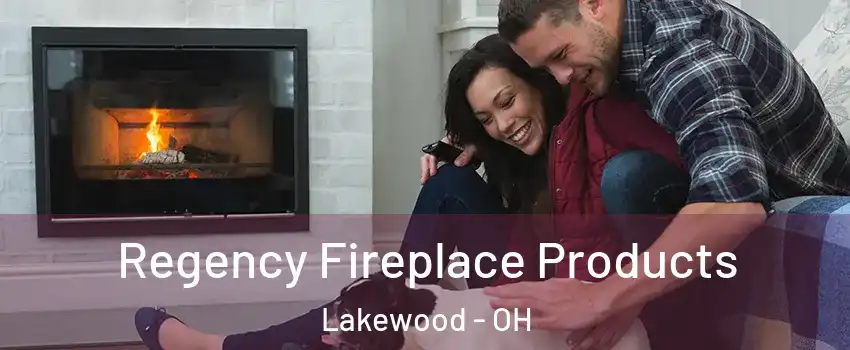  Regency Fireplace Products Lakewood - OH