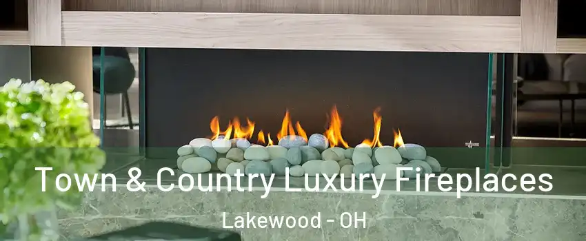  Town & Country Luxury Fireplaces Lakewood - OH