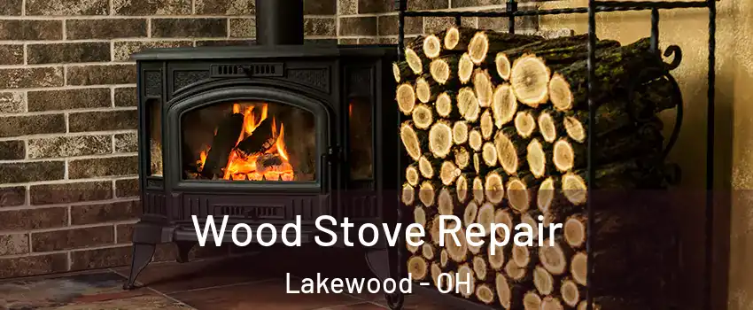  Wood Stove Repair Lakewood - OH